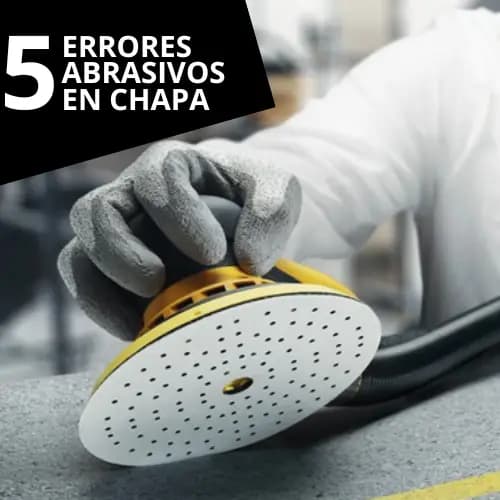 5 errores al usar abrasivos en chapa metálica