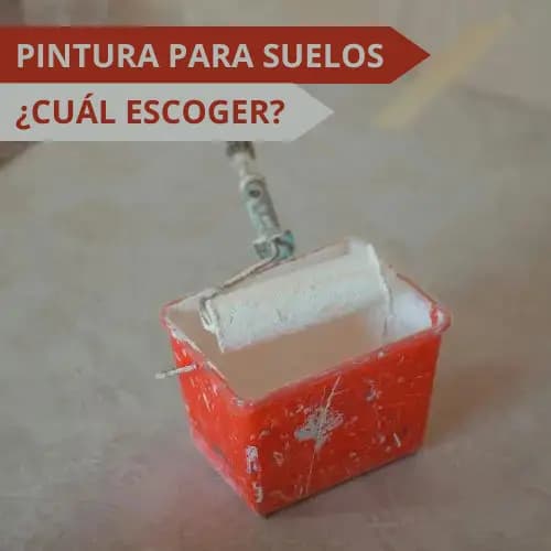 ¿Qué Pintura es mejor para Suelos? Guía completa para elegir la pintura ideal